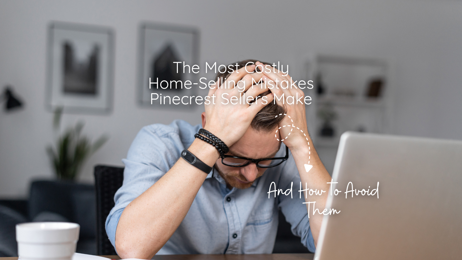 May The biggest mistakes you can make when selling your home in Pinecrest